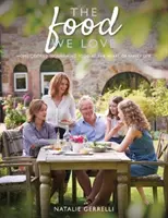 Food We Love - Mâncarea gătită acasă, hrănitoare, în centrul vieții de familie - Food We Love - Home-cooked, nourishing food at the heart of family life