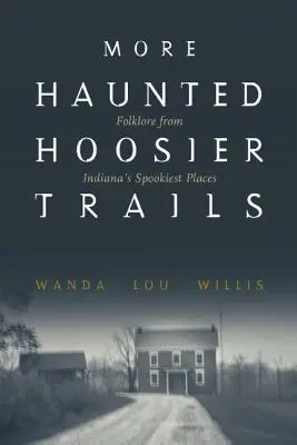 Mai multe trasee bântuite din Hoosier - More Haunted Hoosier Trails
