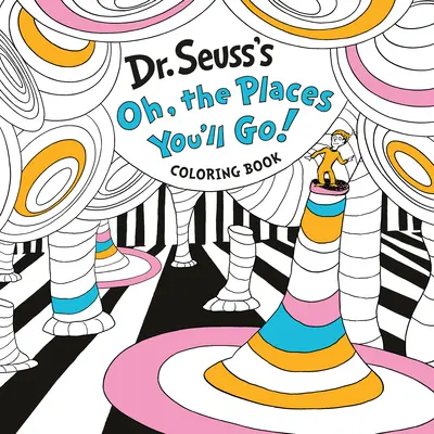 Dr. Seuss's Oh, the Places You'll Go! Carte de colorat - Dr. Seuss's Oh, the Places You'll Go! Coloring Book