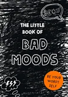 Little Book of BAD MOODS - (O carte de activități cathartice) - Little Book of BAD MOODS - (A cathartic activity book)