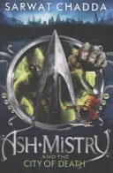 Ash Mistry și Orașul Morții (Ash Mistry and the City of Death) - Ash Mistry and the City of Death