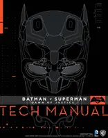 Batman V Superman: Zorii justiției Manual tehnic - Batman V Superman: Dawn of Justice Tech Manual