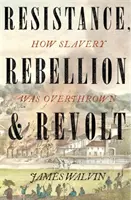 Rezistență, rebeliune și revoltă - Cum a fost răsturnată sclavia - Resistance, Rebellion & Revolt - How Slavery Was Overthrown