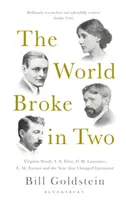 O lume ruptă în două - Virginia Woolf, T. S. Eliot, D. H. Lawrence, E. M. Forster și anul care a schimbat literatura - World Broke in Two - Virginia Woolf, T. S. Eliot, D. H. Lawrence, E. M. Forster and the Year that Changed Literature