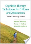 Tehnici de terapie cognitivă pentru copii și adolescenți: Instrumente pentru îmbunătățirea practicii - Cognitive Therapy Techniques for Children and Adolescents: Tools for Enhancing Practice