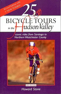25 Tururi pe bicicletă în Valea Hudson: Plimbări pitorești din Saratoga până în nordul țării Westchester - 25 Bicycle Tours in the Hudson Valley: Scenic Rides from Saratoga to Northern Westchester Country