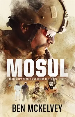 Mosul: Războiul secret al Australiei în interiorul califatului Isis - Mosul: Australia's Secret War Inside the Isis Caliphate