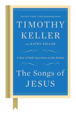 Cântările lui Isus: Un an de devoțiuni zilnice în Psalmi - The Songs of Jesus: A Year of Daily Devotions in the Psalms