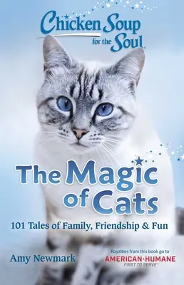 Supa de pui pentru suflet: Magia pisicilor: 101 povești despre familie, prietenie și distracție - Chicken Soup for the Soul: The Magic of Cats: 101 Tales of Family, Friendship & Fun