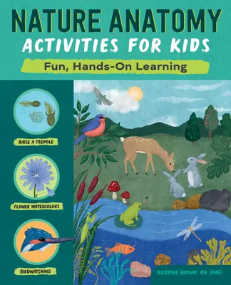 Nature Anatomy Activities for Kids: Învățare practică și distractivă - Nature Anatomy Activities for Kids: Fun, Hands-On Learning