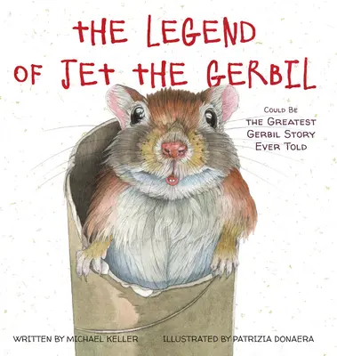 Legenda gerbilului Jet: Ar putea fi cea mai grozavă poveste despre gerbili spusă vreodată - The Legend of Jet the Gerbil: Could Be the Greatest Gerbil Story Ever Told