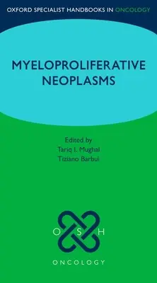 Manual de specialitate Oxford: Neoplasme mieloproliferative - Oxford Specialist Handbook: Myeloproliferative Neoplasms