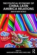 Economia politică a relațiilor dintre China și America Latină în noul mileniu: Brave New World - The Political Economy of China-Latin America Relations in the New Millennium: Brave New World