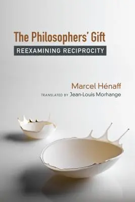 The Philosophers' Gift (Cadoul filosofilor): Reexaminarea reciprocității - The Philosophers' Gift: Reexamining Reciprocity