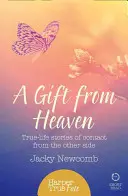 Cadou din cer - Povești reale de contact cu lumea de dincolo - Gift from Heaven - True-Life Stories of Contact from the Other Side