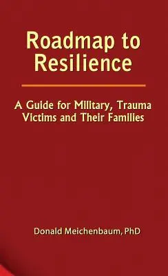 Foaie de parcurs către reziliență: Un ghid pentru militari, victimele traumelor și familiile acestora - Roadmap to Resilience: A Guide for Military, Trauma Victims and Their Families