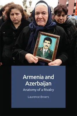 Armenia și Azerbaidjan: Anatomia unei rivalități - Armenia and Azerbaijan: Anatomy of a Rivalry