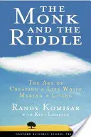 Călugărul și ghicitoarea: Arta de a crea o viață în timp ce faci o viață - The Monk and the Riddle: The Art of Creating a Life While Making a Life