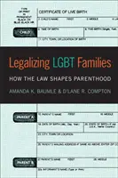Legalizarea familiilor Lgbt: Cum legea modelează parentalitatea - Legalizing Lgbt Families: How the Law Shapes Parenthood