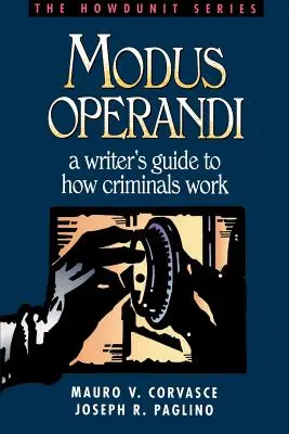Modus Operandi: Ghidul unui scriitor despre cum lucrează infractorii - Modus Operandi: A Writer's Guide to How Criminals Work