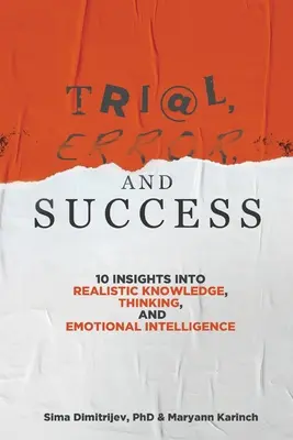 Încercare, eroare și succes: 10 perspective asupra cunoașterii realiste, gândirii și inteligenței emoționale - Trial, Error, and Success: 10 Insights into Realistic Knowledge, Thinking, and Emotional Intelligence