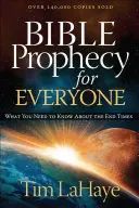 Profeție biblică pentru toată lumea: Ce trebuie să știți despre vremurile din urmă - Bible Prophecy for Everyone: What You Need to Know about the End Times