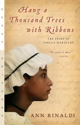 Atârnă o mie de copaci cu panglici: Povestea lui Phillis Wheatley - Hang a Thousand Trees with Ribbons: The Story of Phillis Wheatley