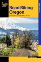 Road Biking Oregon: Un ghid pentru cele mai bune plimbări cu bicicleta din stat - Road Biking Oregon: A Guide to the Greatest Bike Rides in the State