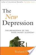Noua Depresiune: Prăbușirea economiei banilor de hârtie - The New Depression: The Breakdown of the Paper Money Economy