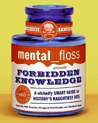 Mental Floss prezintă Forbidden Knowledge: A Wickedly Smart Guide to History's Naughtiest Bits - Mental Floss Presents Forbidden Knowledge: A Wickedly Smart Guide to History's Naughtiest Bits