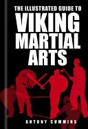 Ghidul ilustrat al artelor marțiale vikinge - The Illustrated Guide to Viking Martial