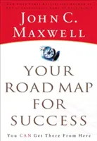 Foaia ta de parcurs pentru succes: Poți ajunge acolo de aici - Your Road Map for Success: You Can Get There from Here