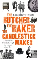 Butcher, the Baker, the Candlestick-Maker - Povestea Marii Britanii prin recensământul său, începând cu 1801 - Butcher, the Baker, the Candlestick-Maker - The story of Britain through its census, since 1801