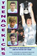 Teenage Kicks - Povestea echipei Manchester City din 1986 din Cupa FA pentru tineret - Teenage Kicks - The Story of Manchester City's 1986 FA Youth Cup Team
