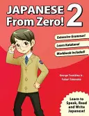 Japoneză de la zero! 2: Tehnici dovedite de învățare a limbii japoneze pentru studenți și profesioniști - Japanese From Zero! 2: Proven Techniques to Learn Japanese for Students and Professionals