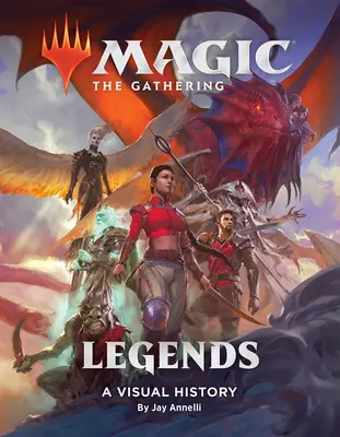 Magic: The Gathering: Legende: O istorie vizuală - Magic: The Gathering: Legends: A Visual History