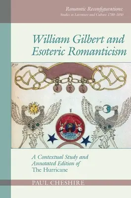 William Gilbert și romantismul ezoteric: Un studiu contextual și o ediție adnotată a 