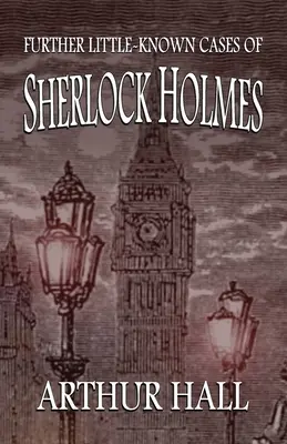 Alte cazuri puțin cunoscute ale lui Sherlock Holmes - Further Little-Known Cases of Sherlock Holmes