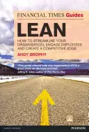 The Financial Times Guide to Lean: How to Streamline Your Organisation, Engage Employees and Create a Competitive Edge
