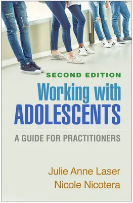 Lucrul cu adolescenții, ediția a doua: Un ghid pentru practicieni - Working with Adolescents, Second Edition: A Guide for Practitioners