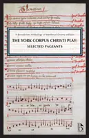 The York Corpus Christi Play: Selected Pageants: O ediție Broadview Anthology of British Literature - The York Corpus Christi Play: Selected Pageants: A Broadview Anthology of British Literature Edition