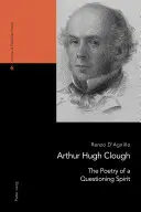 Arthur Hugh Clough: Poezia unui spirit interogativ - Arthur Hugh Clough: The Poetry of a Questioning Spirit