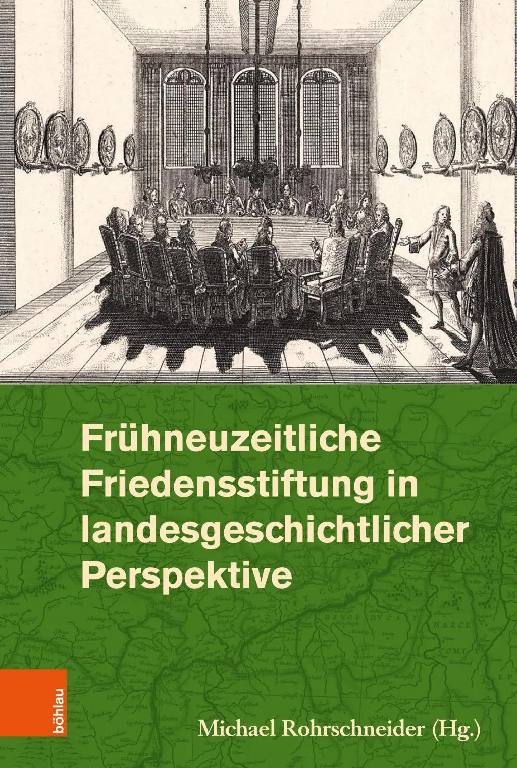 Fruhneuzeitliche Friedensstiftung în Landesgeschichtlicher Perspektive - Fruhneuzeitliche Friedensstiftung in Landesgeschichtlicher Perspektive