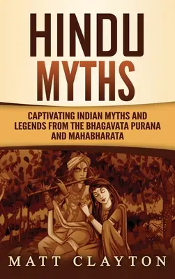 Mituri hinduse: Mituri și legende indiene captivante din Bhagavata Purana și Mahabharata - Hindu Myths: Captivating Indian Myths and Legends from the Bhagavata Purana and Mahabharata