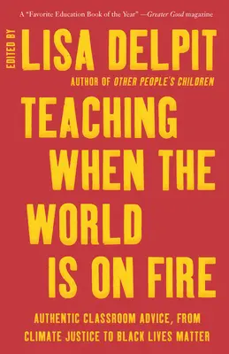 Predarea când lumea este în flăcări: Sfaturi autentice pentru clasă, de la justiția climatică la Black Lives Matter - Teaching When the World Is on Fire: Authentic Classroom Advice, from Climate Justice to Black Lives Matter