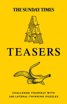The Sunday Times Puzzle Books - The Sunday Times Teasers: Provoacă-te cu 100 de puzzle-uri cu gândire laterală (Lateral-Thinking Puzzles) - The Sunday Times Puzzle Books - The Sunday Times Teasers: Challenge Yourself with 100 Lateral-Thinking Puzzles