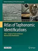 Atlas de identificări taphonomice: 1001+ imagini ale modificărilor osoase ale mamiferelor fosile și recente - Atlas of Taphonomic Identifications: 1001+ Images of Fossil and Recent Mammal Bone Modification