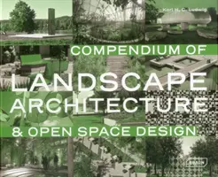 Compendiu de arhitectură peisagistică: & Proiectarea spațiilor deschise - Compendium of Landscape Architecture: & Open Space Design