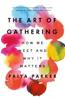 Arta adunării: Cum ne întâlnim și de ce contează - The Art of Gathering: How We Meet and Why It Matters