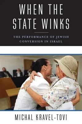 When the State Winks: Performanța convertirii evreilor în Israel - When the State Winks: The Performance of Jewish Conversion in Israel